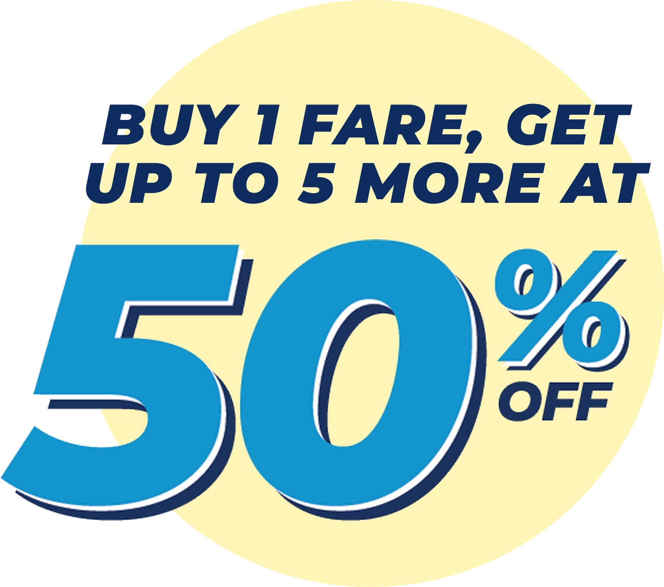 Buy 1 fare, get up to 5 more at 50% off