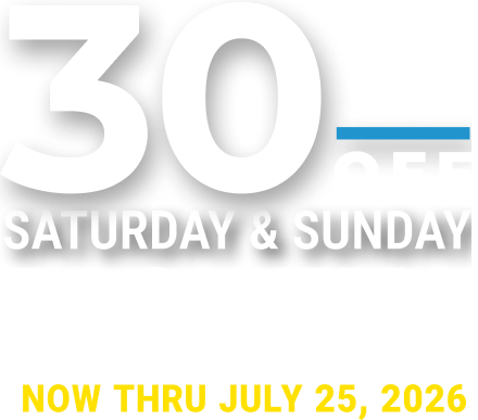 30% Off Saturday & Sunday Tickets Now Thru July 25, 2026